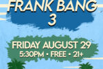 Frank Bang 3 at Reggies on the Beach