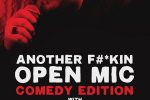 Another F#*kin’ Open Mic- Comedy Edition