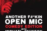 Another F#*kin’ Open Mic- Comedy Edition