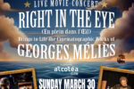 “Right in the Eye” A Live Movie-Concert of Georges Méliès’ Films [Show One]