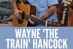 WAYNE “THE TRAIN” HANCOCK