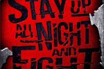 Stay Up All Night and Fight